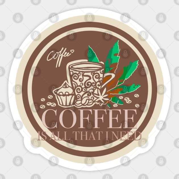 Coffee is all that I need Sticker by Arnond